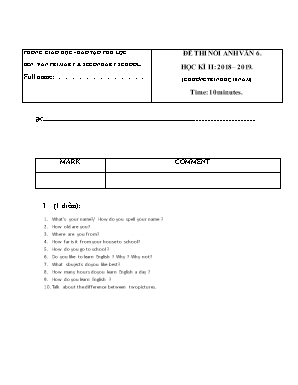 Đề thi nói học kỳ II môn Tiếng Anh Lớp 6 (Chương trình 10 năm) - Năm học 2018-2019 - Trường THCS Bến Văn